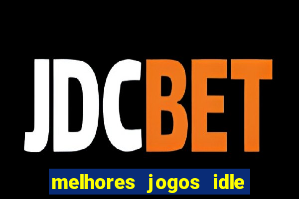 melhores jogos idle para android